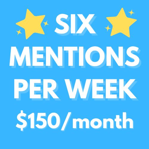 Business Member Rate - 6 mentioners per week for $150 per month