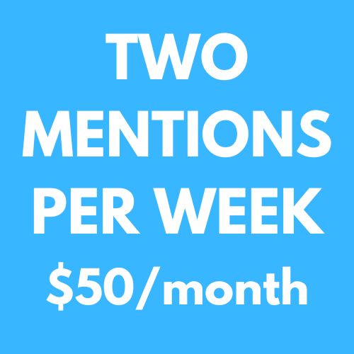 Business Member Rate - 2 mentioners per week for $50 per month