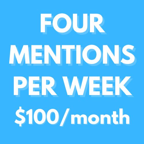 Business Member Rate - 4 mentioners per week for $100 per month