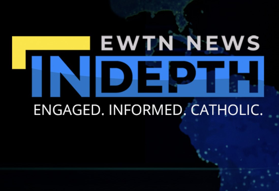 EWTN News In Depth